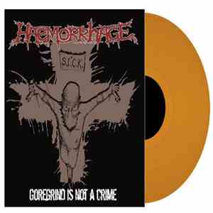 Haemorrhage - Goregrind Is Not A Crime (Record Store Day Edition)