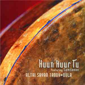 Huun-Huur-Tu Featuring Samsonov - Altai Sayan Tandy-Uula