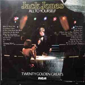 Jack Jones - All To Yourself (Twenty Golden Greats)