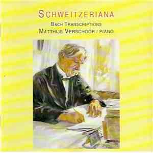 Matthijs Verschoor - Schweitzeriana. Bach Variations