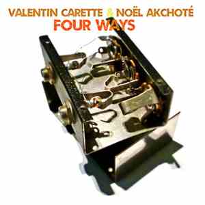Noël Akchoté & Valentin Carette - Four Ways (Guitar Duets Series)