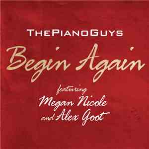 The Piano Guys Featuring Megan Nicole And Alex Goot - Begin Again