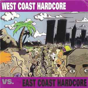 Various - West Coast Hardcore Vs. East Coast Hardcore