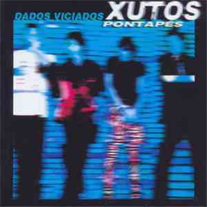 Xutos & Pontapés - Dados Viciados