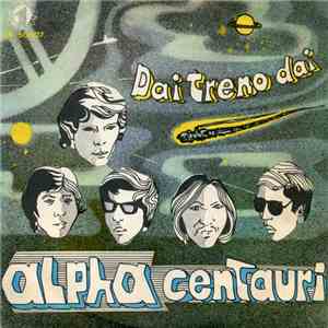 Alpha Centauri  - Dai Treno Dai