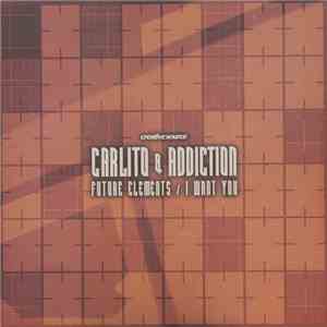 Carlito & Addiction - Future Elements / I Want You