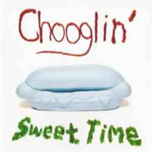 Chooglin' - Sweet Time