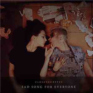closeyoureyes - sad song for everyone
