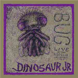 Dinosaur Jr. - Bug: Live At The 9:30 Club, Washington, DC, June 2011