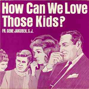Fr. Gene Jakubek, S.J. - How Can We Love Those Kids?