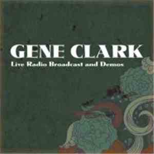Gene Clark - Live Radio Broadcast And Demos