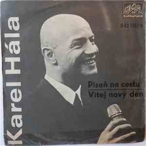 Karel Hála - Píseň Na Cestu / Vítej Nový Den