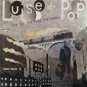 Luise Pop - The Car The Ship The Train