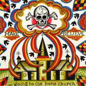 Make Believe - Going To The Bone Church