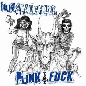 NunSlaughter / Brody's Militia - Punk As Fuck / Tribute Through Blasphemy