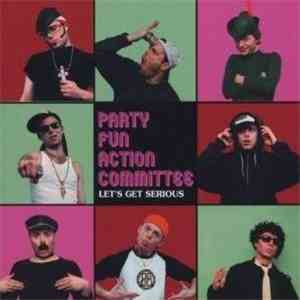 Party Fun Action Committee - Let's Get Serious