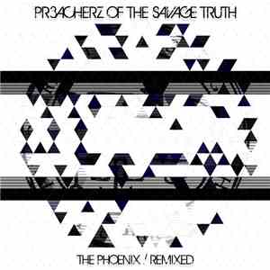 Preacherz Of The Savage Truth - The Phoenix (Remixed)