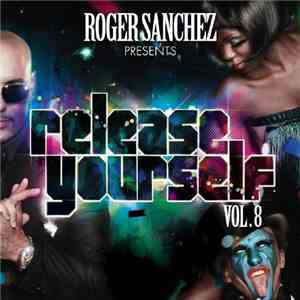 Roger Sanchez - Release Yourself Vol.8