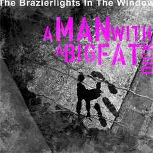 The Brazierlights In The Window - A Man With A Big Fat Dick