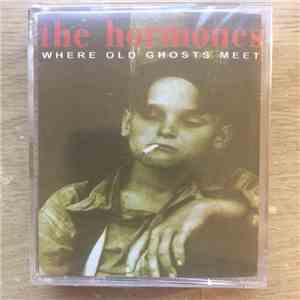 The Hormones - Where Old Ghosts Meet