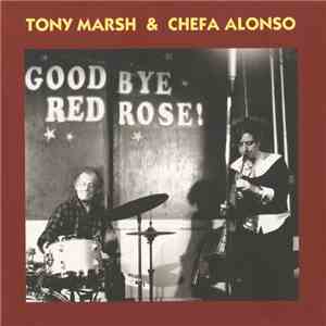 Tony Marsh & Chefa Alonso - Good Bye Red Rose!