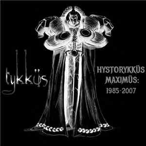 Tykküs - Hystorykküs Maximüs: 1985-2007