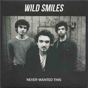 Wild Smiles - Never Wanted This