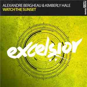 Alexandre Bergheau & Kimberly Hale - Watch The Sunset