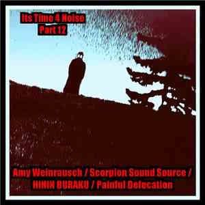 Amy Weinrausch / Scorpion Sound Source / Hinin Buraku / Painful Defecation  ...