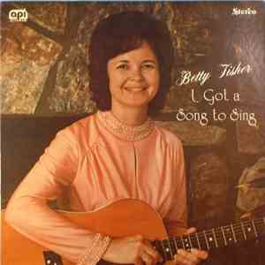 Betty Fisher - I Got A Song To Sing