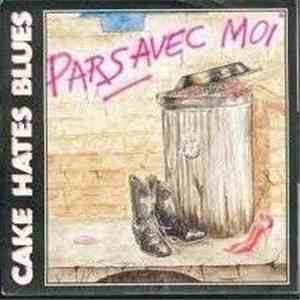 Cake Hates Blues - Pars Avec Moi