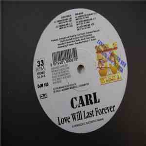 Carl - Love Will Last Forever