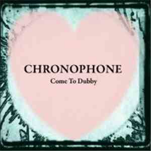 Chronophone - Come To Dubby