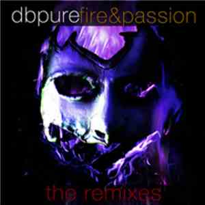Db Pure - Fire & Passion The Remixes