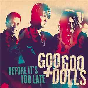 Goo Goo Dolls - Before It's Too Late