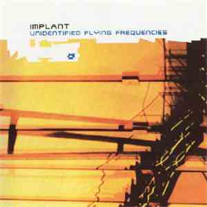 Implant - Unidentified Flying Frequencies