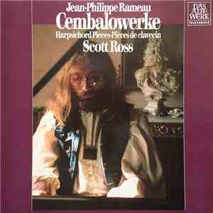 Jean-Philippe Rameau, Scott Ross  - Cembalowerke • Harpsichord Pieces • Piè ...