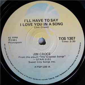 Jim Croce - I'll Have To Say I Love You In A Song / You Don't Mess Around W ...