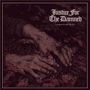 Justice For The Damned - Dragged Through the Dirt