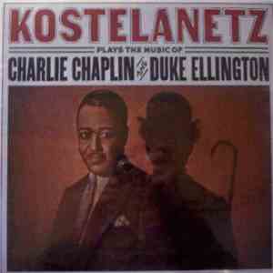 Kostelanetz - Kostelanetz Plays The Music Of Charlie Chaplin And Duke Ellin ...