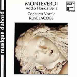 Monteverdi - Concerto Vocale, René Jacobs - Addio Florida Bella