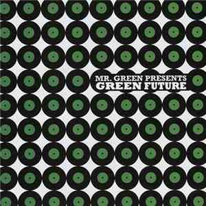Mr. Green  - Mr. Green Presents Green Future