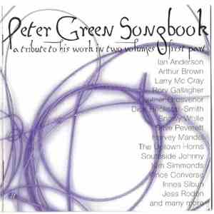 Peter Green  - Peter Green Songbook (A Tribute To His Work In Two Volumes)  ...