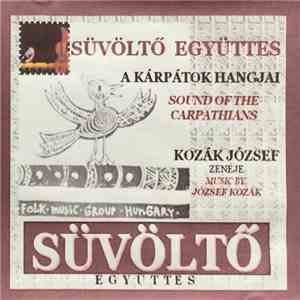 Süvöltő Együttes , Music By: Kozák József - A Kárpátok Hangja = Sound Of Th ...