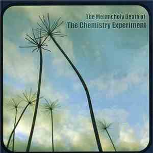 The Chemistry Experiment - The Melancholy Death Of The Chemistry Experiment