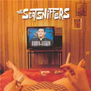 The Seatsniffers - Born Again