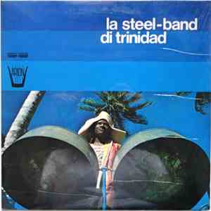 The Trinidad Steel-Band - La Steel-Band Di Trinidad