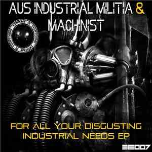 Aus Industrial Militia & Machinist - For All Your Disgusting Industrial Nee ...