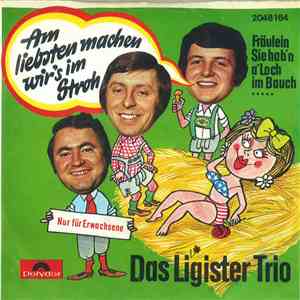 Das Ligister Trio - Am Liebsten Machen Wir's Im Stroh