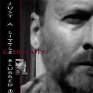 Gerry Laffy - Just A Little Blurred